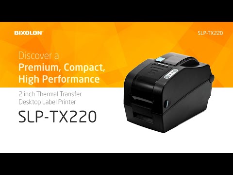 Discover a Premium, Compact, High Performance, BIXOLON SLP-TX220